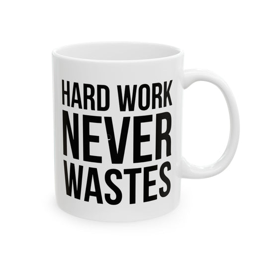 Ceramic Mug — Bold Text "Hard Work Never Waits" Motivational Coffee Cup (11oz, 15oz)